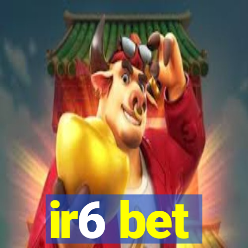 ir6 bet